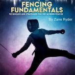 Fencing Fundamentals, Zane Ryder