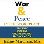 War  Peace in the Workplace, Jeanne Martinson