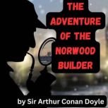 The Adventure of the Norwood Builder, Sir Arthur Conan Doyle