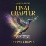 Awakening in the Final Chapter, Deepak Chopra