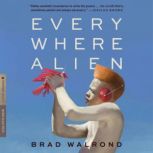 Every Where Alien, Brad Walrond