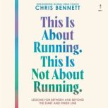 This Is About Running. This Is Not Ab..., Chris Bennett