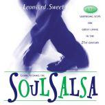 SoulSalsa 17 Surprising Steps for Godly Living in the 21st Century, Leonard Sweet