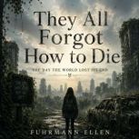 They All Forgot How to Die, Fuhrmann Ellen