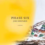 Phase Six, Jim Shepard