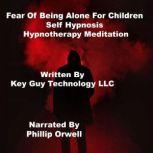 Fear Of Being Alone Self Hypnosis Hyp..., Key Guy Technology LLC