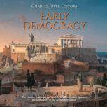 Early Democracy The History and Lega..., Charles River Editors