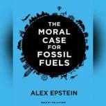 The Moral Case for Fossil Fuels, Alex Epstein