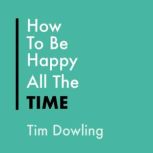 How To Be Happy All The Time, Tim Dowling