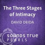 The Three Stages of Intimacy, David Deida