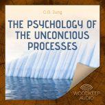 The Psychology of the Unconcious Proc..., C.G. Jung
