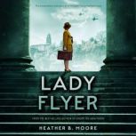 Lady Flyer, Heather B. Moore