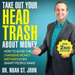 Take Out Your Head Trash About Money ..., Noah St. John