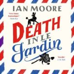 Death in le Jardin, Ian Moore