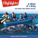 A Whale of a Baby and Other Real Whal..., Highlights for Children