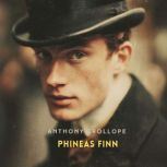 Phineas Finn, Volume 1, Anthony Trollope