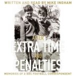 After Extra Time and Penalties, Mike Ingham