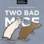 The Tale Of Two Bad Mice, Almost Tangible