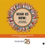 Hear Us Now Racial Equity in the Wor..., Keecha Harris, DrPH, RD