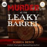 Murder at the Leaky Barrel, Joshua Bejoy