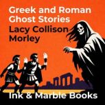 Greek and Roman Ghost Stories, Lacy Collison Morley