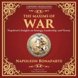 The Maxims of War, Napoleon Bonaparte