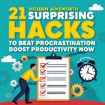 21 Surprising Hacks to Beat Procrasti..., Holden Ainsworth