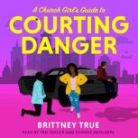 A Church Girls Guide to Courting Dan..., Brittney True