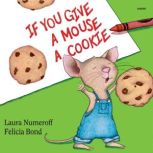 If You Give a Mouse a Cookie, Laura Joffe Numeroff