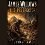 James Willows  The Prospector, John J. Law