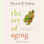 The Art of Aging, Sherwin B. Nuland