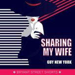 Sharing My Wife, Guy New York