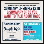 Summary Bundle: Diet & Religion: Includes Summary of Simply Keto & Summary of So You Want to Talk About Race, Abbey Beathan