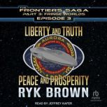 Liberty and Truth, Peace and Prosperi..., Ryk Brown
