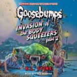 Invasion of the Body Squeezers Part ..., R. L. Stine