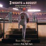 Three Nights in August Strategy, Heartbreak, and Joy: Inside the Mind of a Manager, Buzz Bissinger