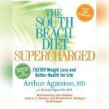 The South Beach Diet Supercharged Faster Weight Loss and Better Health for Life, Arthur Agatston MD