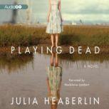 Playing Dead, Julia Heaberlin