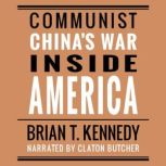 Communist China's War Inside America, Brian T. Kennedy