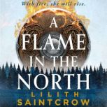 A Flame in the North, Lilith Saintcrow