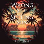 The Wrong Side of the Setting Sun, Tracy Daley