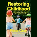 Restoring Childhood, Peter Gray