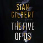 The Five of Us, Sian Gilbert