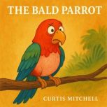 The Bald Parrot, Curtis Mitchell