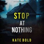 Stop At Nothing A Beth Drake FBI Sus..., Kate Bold