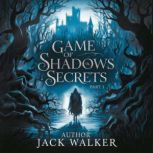 Game of Shadows and Secrets  Part 3, Jack Walker
