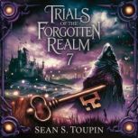 Trials of the Forgotten Realm 7, Sean S. Toupin
