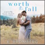 Worth the Fall, K. Bromberg