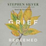 Grief Redeemed, Stephen Silver