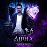 Fated To The Alpha, Jessica Hall